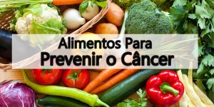 alimentos para prevenir o câncer